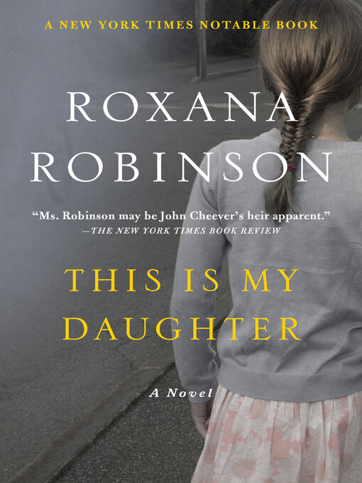 Title details for This Is My Daughter by Roxana Robinson - Available